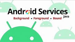 Understanding and Using Services in Android: Background & Foreground Services