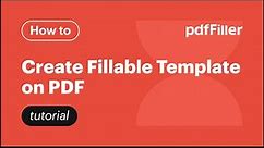 How to Create a Fillable Document Template on pdfFiller