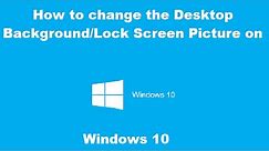 How to Change the Desktop Background and Lock Screen Picture on Windows 10