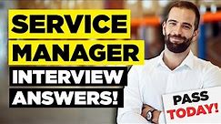SERVICE MANAGER INTERVIEW QUESTIONS & ANSWERS! (How to Pass a SERVICE MANAGER Job Interview)