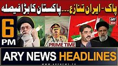 ARY News 6 PM Prime Time Headlines 19th Jan 2024 | 𝐏𝐚𝐤𝐢𝐬𝐭𝐚𝐧 𝐀𝐧𝐝 𝐈𝐫𝐚𝐧 𝐂𝐨𝐧𝐟𝐥𝐢𝐜𝐭 - 𝐋𝐚𝐭𝐞𝐬𝐭 𝐔𝐩𝐝𝐚𝐭𝐞𝐬