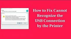 How to Fix Cannot Recognize the USB Connection by Printer | 100% Works.
