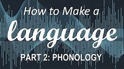 How to Make a Language - Part 2: Phonology
