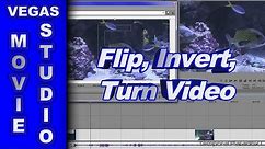 How to Flip, Invert and Turn Video using Sony Vegas Movie Studio