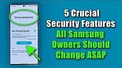 5 IMPORTANT Security Settings Every Samsung Galaxy Owner Should Change ASAP