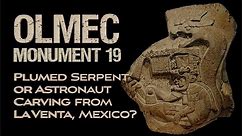 Olmec Monument 19 | Plumed Serpent or Astronaut Carving from La Venta? | Megalithomania