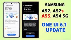 Samsung One Ui 6.1 Update for Galaxy A54,A53,A52,A52s | Features & New Update Size