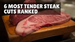 6 Most Tender Steak Cuts Ranked
