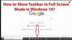 How to Show Taskbar in Full Screen Mode in Windows 10?