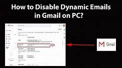 How to Disable Dynamic Emails in Gmail on PC?