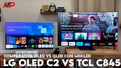 Comparativa OLED vs QLED: LG OLED C2 vs TCL C845, dos de los mejores televisores en su especie