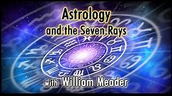 Astrology and the Seven Rays with William Meader
