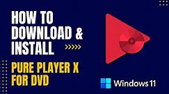 How to Download and Install Pure Player X for DVD For Windows