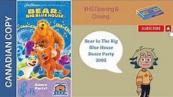 Bear In The Big Blue House Dance Party 2002 VHS Opening & Closing (Canadian Copy)