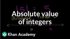 Absolute value of integers | Negative numbers and absolute value | Pre-Algebra | Khan Academy