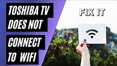 How To Connect Toshiba TV to WiFi