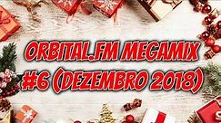 Orbital.fm MegaMix - #6 (Dezembro 2018)