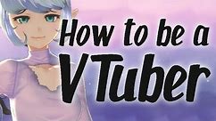 How to become a VTuber/VStreamer [Quick Tutorial]