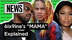 6ix9ine, Kanye West & Nicki Minaj’s “MAMA” Explained | Song Stories