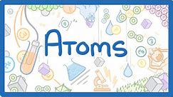 GCSE Chemistry - Atoms & Ions #1