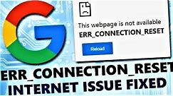 ERR_CONNECTION_RESET Windows 10 / 8 / 7 - How to fix Internet Connection on Google Chrome