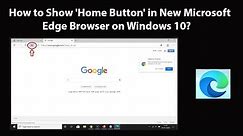 How to Show 'Home Button' in New Microsoft Edge Browser on Windows 10?