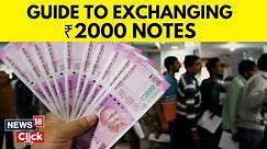 How To Exchange Rs 2000 Notes In A Bank? How To Deposit Rs 2000 Notes In A Bank Till September 30