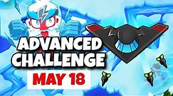 BTD6 Advanced Challenge | Can You Do It? | May 18, 2023