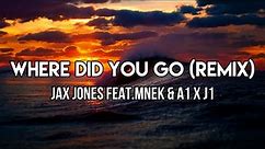 Jax Jones feat.MNEK & A1 x J1 - Where Did You Go (Remix) [Lyrics] | Oh, my love, where did you go?