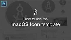How to Use the macOS Icon Template