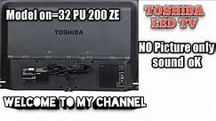 Toshiba 32 inchi LED TV NO Picture only Sound ok
