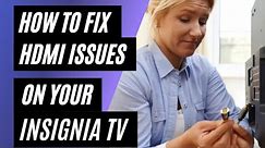 HOW TO FIX HDMI PROBLEMS ON A INSIGNIA TV