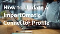 How to Refresh a Connector Import Profile ImportOmatic