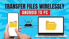 How to Transfer Files from Android to PC Wirelessly