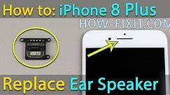 iPhone 8 Plus Ear Speaker replacement / cleaning
