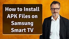 How to Install APK Files on Samsung Smart TV