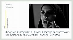 Beyond the Screen: Unveiling the Dichotomy of Pain and Pleasure in Iranian Cinema