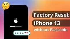 [3 Ways] How to Factory Reset iPhone 13 without Apple ID or Passcode 2023