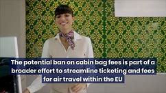 Carry-On Baggage Fees To Be Scrapped For Airlines In The EU