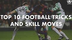 Top 10 Greatest Football Tricks & Skill Moves