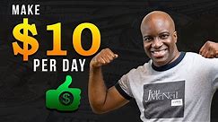 Make 10 Dollars a Day Online (Free)