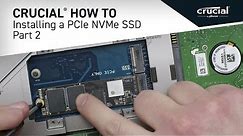 Part 2 of 4 - Installing a Crucial® M.2 PCIe NVMe SSD: Install