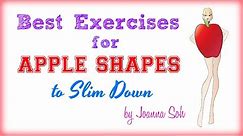 Best Exercises for APPLE Shapes to Slim Down