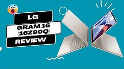 LG Gram 16 (16Z90Q): Lightweight and Long-Lasting | Review 2023