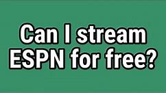 Can I stream ESPN for free?