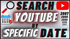 How To Search for Youtube Videos By Specific Date | Find Old Videos