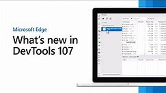 Microsoft Edge | What's New in DevTools 107