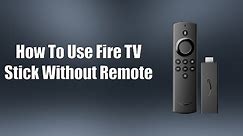 How To Use Fire TV Stick Without Remote