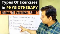 Types of Physiotherapy Exercises, Isometric, Isokinetic, Isotonic Exercise, Eccentric & Concentric