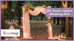 DIY Rustic Square Wedding Arch | How To Setup | eFavormart.com
